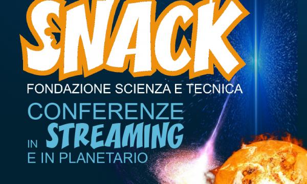 Science snack : ciclo di conferenze alla Fondazione Scienza e Tecnica tenute da astrofisici dell’Università di Firenze e dell’Osservatorio astrofisico di Arcetri 
