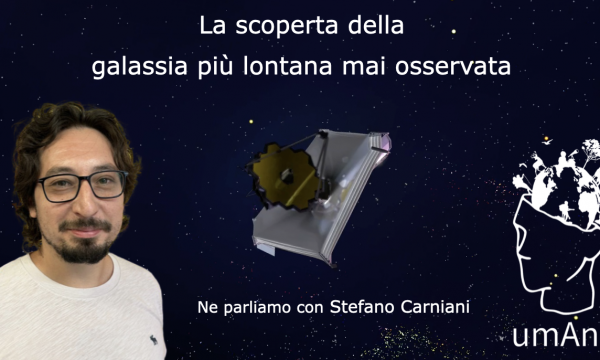 Nuova puntata del podcast umAnI.   La scoperta della galassia più lontana mai osservata