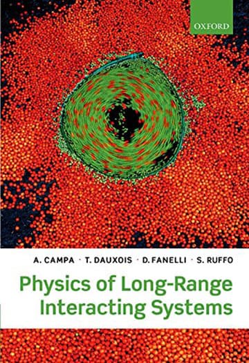 Campa A., Dauxois T., Fanelli D., Ruffo S., Physics of Long-Range Interacting Systems cover